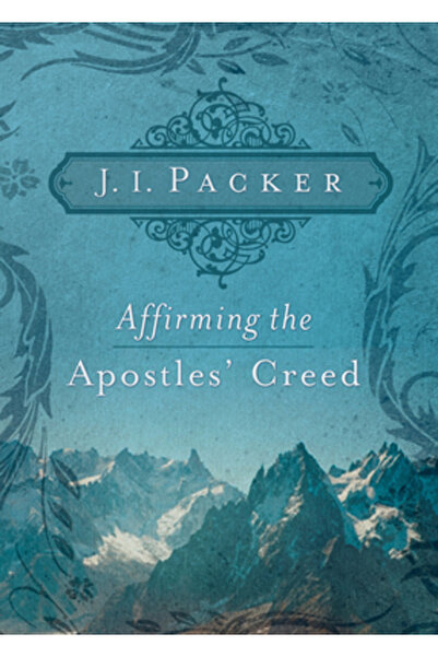 Crossway Books Affirming the Apostles' Creed