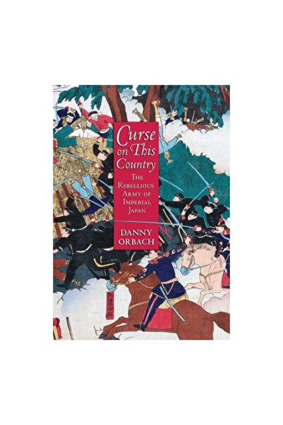 Cornell Univ Pr Curse on This Country: The Rebellious Army of Imperial Japan