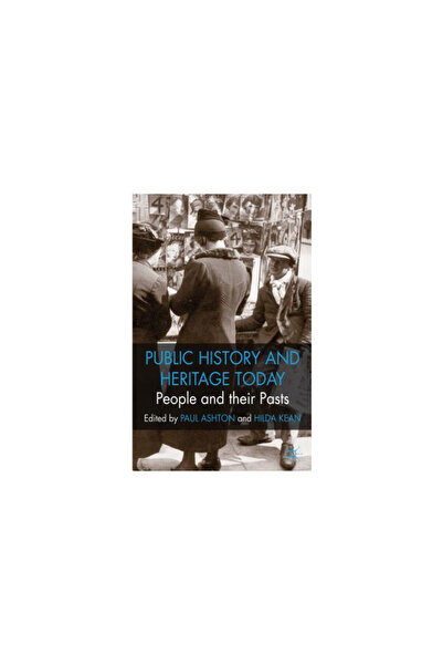 Palgrave Istorie publică și patrimoniu astăzi: oamenii și trecutul lor