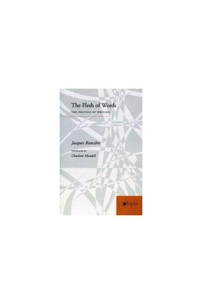 Stanford Univ Pr The Flesh of Words: The Politics of Writing