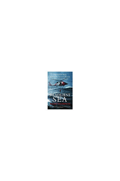 Harper Collins Deadliest Sea: The Untold Story Behind the Greatest Rescue in ...