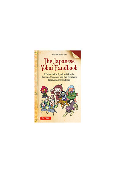 Tuttle Pub The Japanese Yokai Handbook: A Guide to the Spookiest Ghosts, Demo...