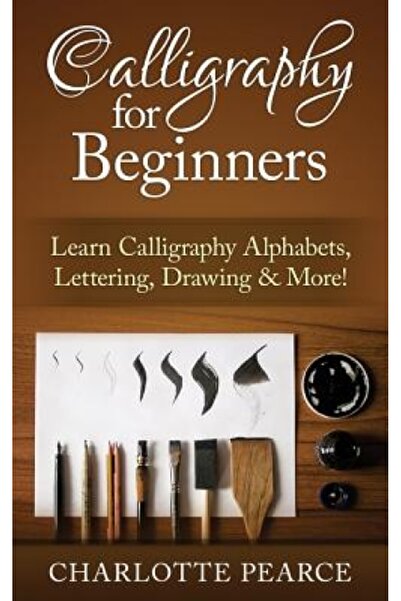 Cambridge Scholars Pub Calligraphy for Beginners: Learn Calligraphy Alphabets...