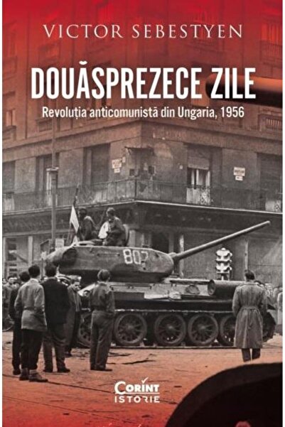 Editura Corint Douasprezece zile. Revolutia anticomunista din Ung