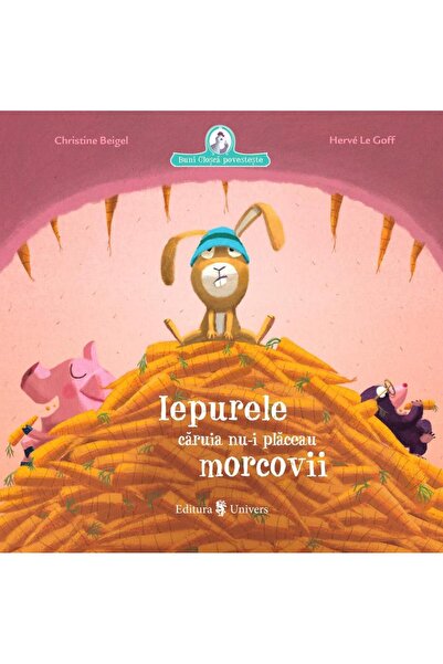 Editura Univers Iepurele caruia nu-i placeau morcovii, Christine B