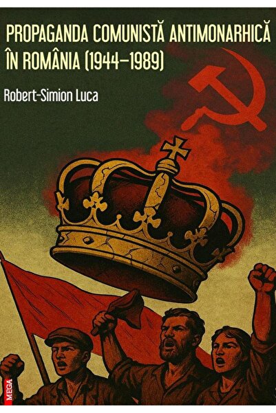 Editura Mega Propaganda comunista antimonarhica in Romania (194