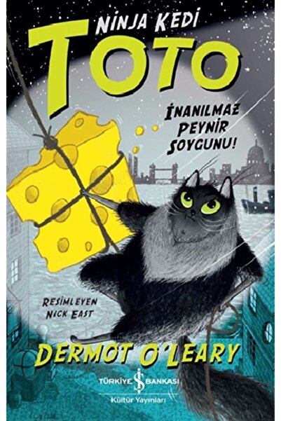 TÜRKİYE İŞ BANKASI KÜLTÜR YAYINLARI Ninja Kedi Toto - Inanılmaz Peynir Soygunu!
