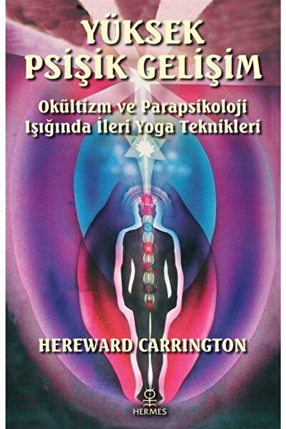 Hermes Yayınları Yüksek Psişik Gelişim & Okültizm Ve Parapsikoloji Işığında Ileri Yoga Teknikleri