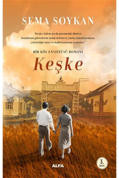 Alfa Yayınları Keşke: Bir Köy Enstitüsü Romanı - Sema Soykan