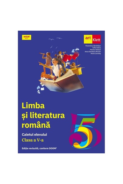ART LIMBA ŞI LITERATURA ROMÂNĂ. Caietul elevului. Clasa a V-a Florentina Sami...