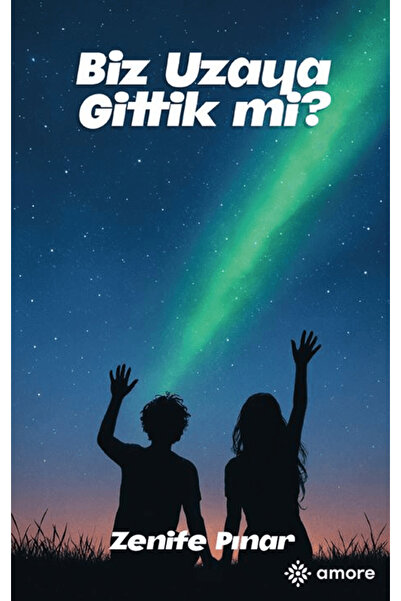 amore yayınevi Biz Uzaya Gittik Mi? / Zenife Pınar / / 9786255581747