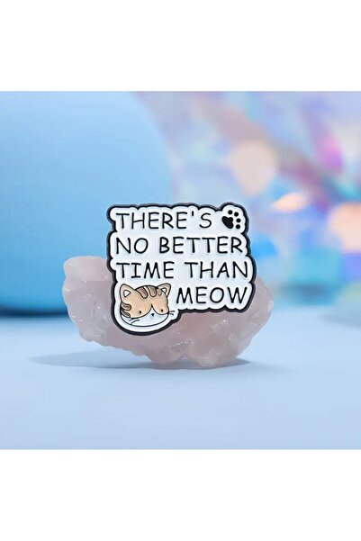 Fivy There’s No Better Time Than Meow Kedi Rozet Emaye Metal Broş 1 Adet