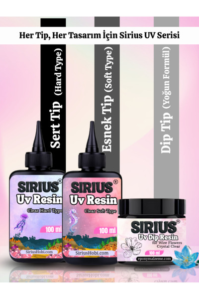 Sirius Hobi Sirius UV Reçine 3’lü Set – Sert Tip, Esnek Tip ve Dip Tip 100 ml...