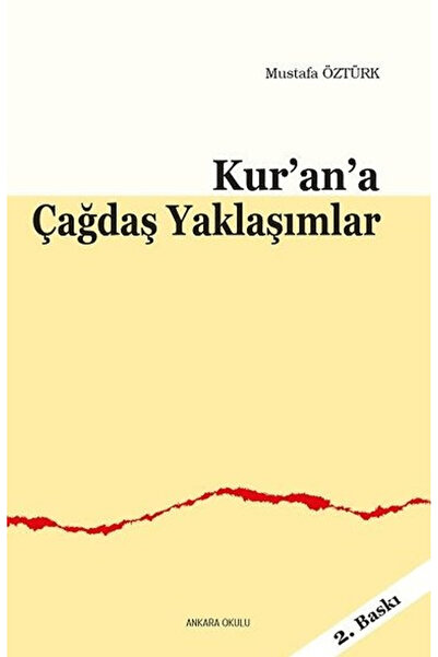 Ankara Okulu Yayınları Kur’an’a Çağdaş Yaklaşımlar Mustafa Öztürk