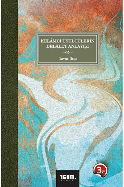 İsam Yayınları Kelamcı Usulcülerin Delalet Anlayışı