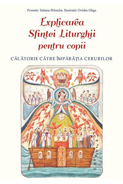 Editura Sophia Explicarea Sfintei Liturghii pentru copii. Calator