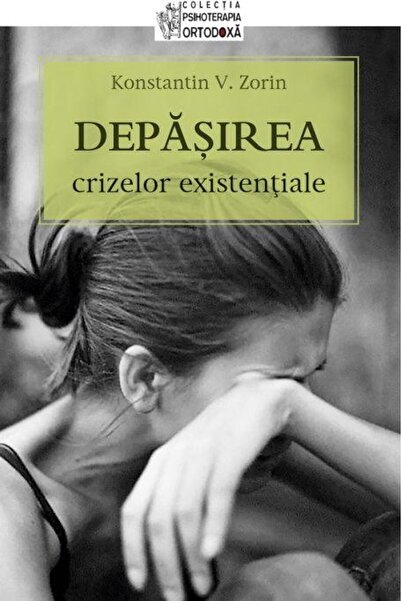 Editura Sophia Depasirea crizelor existentiale, Konstantin V. Zor