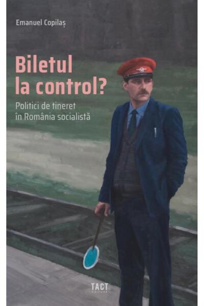 Editura Tact Biletul la control? Politici de tineret in Romania