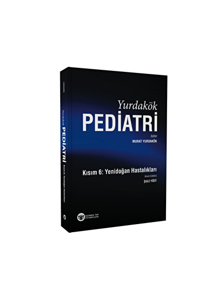 Güneş Tıp Kitabevleri Yurdakök Pediatri Kısım: 6 - Yenidoğan Hastalıkları