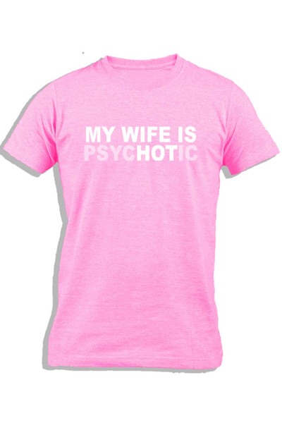 Ay Cabron MY WIFE IS PSYCHOTIC