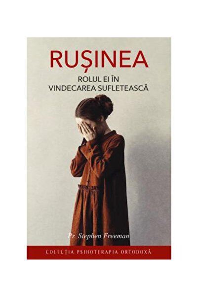 Editura Sophia Rușine. Rolul său în vindecarea spirituală, Stephen Freeman - ...