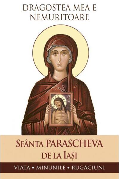 Editura Sophia Dragostea mea e nemuritoare. Viata, minunile, ruga