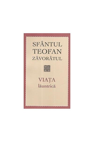 Editura Sophia Viata launtrica. Editia a IV-a, Sfantul Teofan Zav