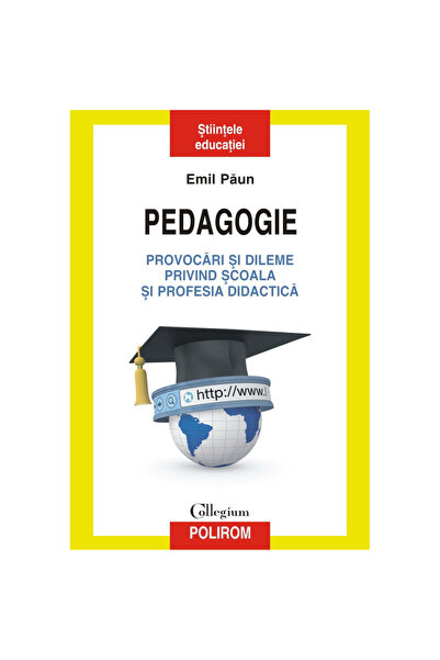 Polirom Pedagogy. Challenges and dilemmas regarding school and the teaching p...