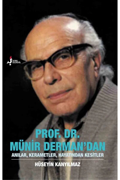Kırk Kandil Yayınları Prof. Dr. Münir Derman'dan Anılar, Kerametler, Hayatınd...