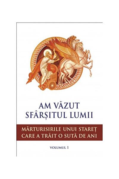 Editura Sophia Am vazut sfarsitul lumii. Marturisirile unui stare