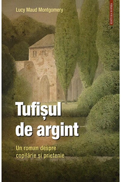 Editura Sophia Tufisul de argint. Un roman despre copilarie si pr
