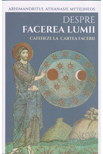 Editura Sophia Despre facerea lumii. Cateheze la cartea facerii,