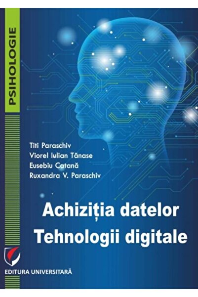 Editura Universitara Data acquisition. Digital technologies, Viorel Iul