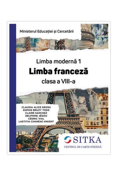 Centrul de carte straina SITKA Limba moderna 1. Limba franceza, clasa a VIII-...