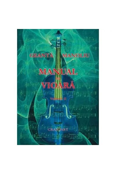 Editura Muzicala Grafoart Manual de vioară vol. II t4 - Geanta Manoliu