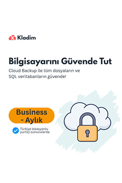 Kladim Bulut Yedekleme-Aylık Business Sürüm-SQL ve Dosya Yedekleme-%100 KVKK ...