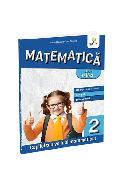 Gama Matematică și explorarea mediului clasa a II-a. Ediția a III-a / Matemat...