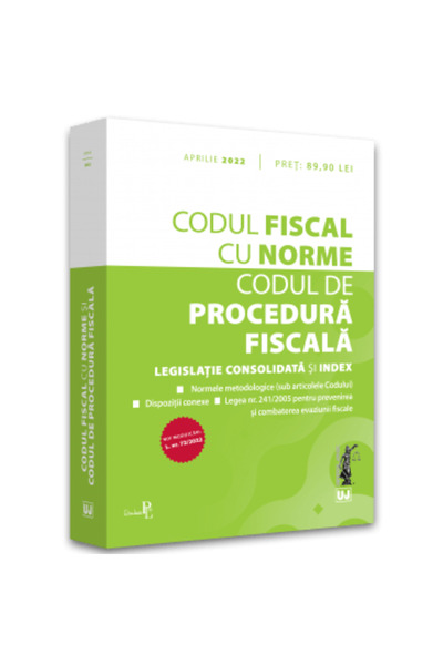 Universul Juridic Fiscal Code with Norms and Fiscal Procedure Code: APRIL 202...