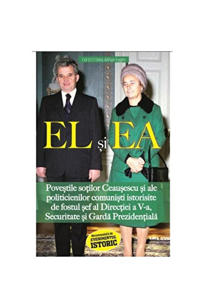 Editura Evenimentul si Capital El și ea. Poveștile soților Ceaușescu și ale p...