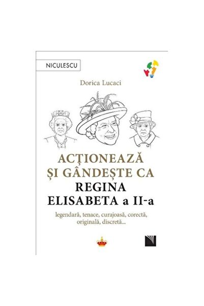 Niculescu Act and think like Queen Elizabeth II. legendary, tenacious, courag...