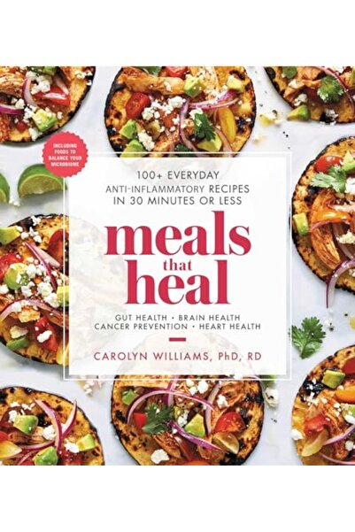 Ingram Meals That Heal 100 Everyday Antiinflammatory Recipes In 30 Minutes Or...