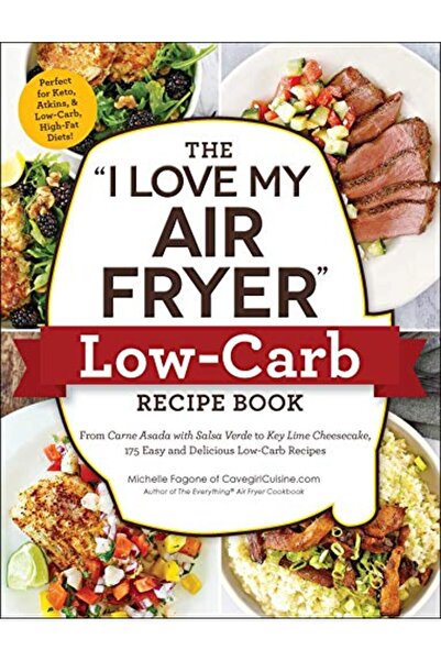Bookazine The I Love My Air Fryer Lowcarb Recipe Book From Carne Asada With S...