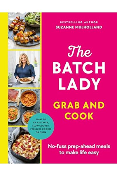 Penguin Random House The Batch Lady Grab And Cook Nofuss Prepahead Meals To M...