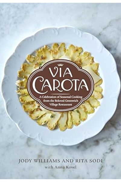 Penguin Random House Via Carota A Celebration Of Seasonal Cooking From The Be...
