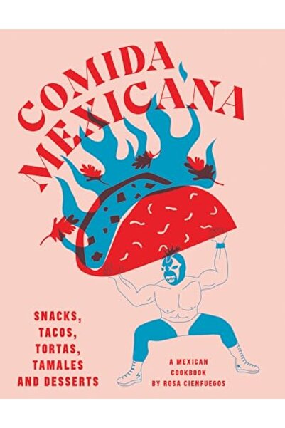 Hachette Comida Mexicana Snacks Tacos Tortas Tamales & Desserts
