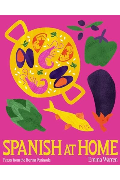 Hachette Spanish At Home Feasts From The Iberian Peninsula