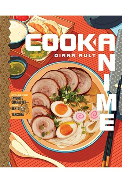 Simon Schuster Cook Anime Eat Like Your Favorite Characterfrom Bento To Yakisoba