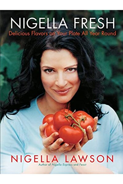 Penguin Random House Nigella Fresh Delicious Flavors On Your Plate All Year R...