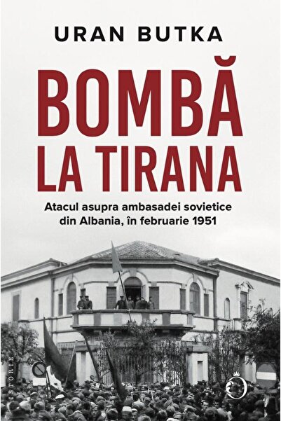 Editura Omnium Bomba la Tirana. Atacul asupra ambasadei sovietice