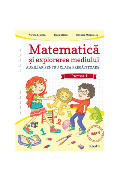 Kreativ Matematică și explorarea mediului auxiliar pentru clasa pregătitoare,...